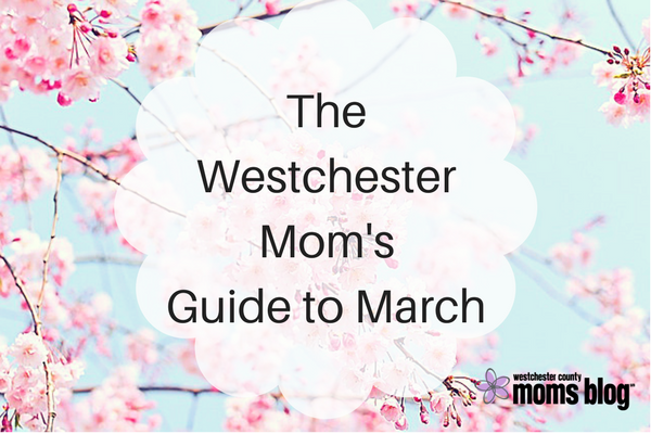 The Westchester Mom's Guide to March