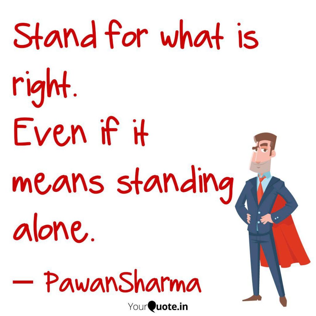 Stand for what is right 